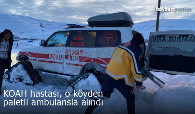 Yakup Abdal köyündeki KOAH hastası paletli ambulansla alındı!