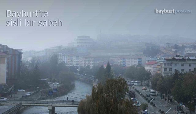 Bayburt'ta sisli bir sabah