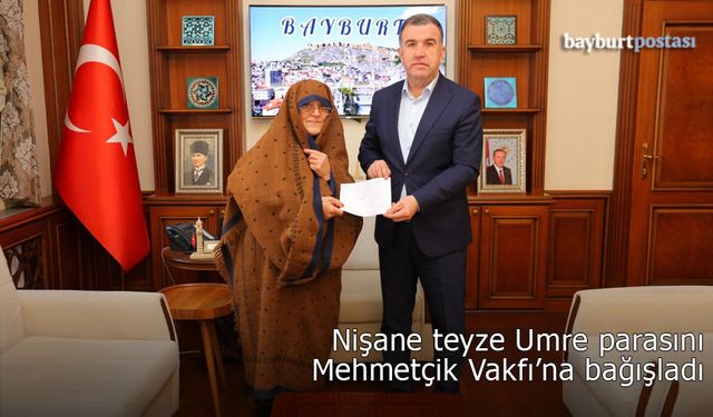 Bayburtlu Nişane Teyze, Umre parasını Mehmetçik Vakfına bağışladı