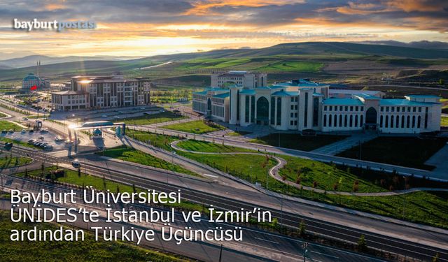 Bayburt Üniversitesi, ÜNİDES'te İstanbul ve İzmir'in ardından üçüncü