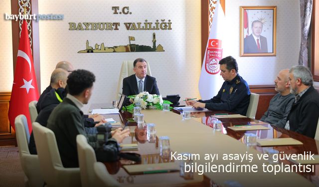 Bayburt'ta kasım ayı asayiş ve güvenlik bilgilendirme toplantısı