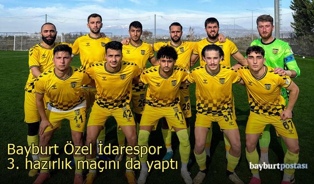 Bayburt Özel İdarespor üçüncü hazırlık maçını da yaptı