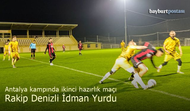 Bayburt Özel İdarespor'un ikinci rakibi Denizli İdmanyurdu oldu