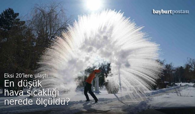 Bayburt'ta en düşük sıcaklık nerede ölçüldü?