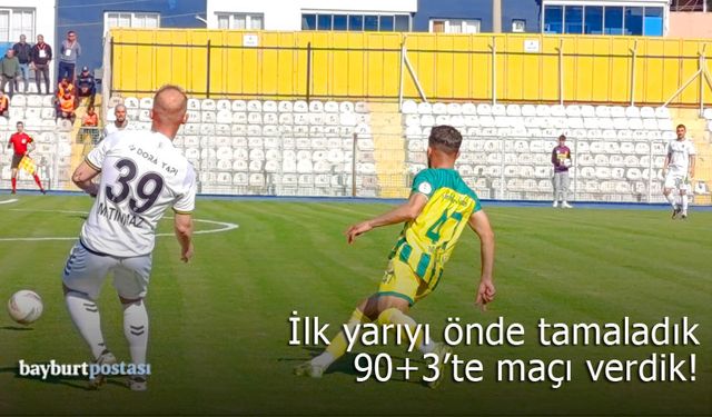 Bayburt Özel İdarespor ilk yarısını önde bitirdiği maçı 90+3'te verdi!