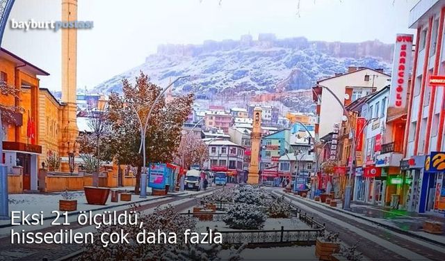 Bayburt'ta eksi 21 ölçüldü, hissedilen çok daha fazla