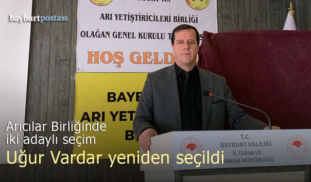 Bayburt Arıcılar Birliği Uğur Vardar'ı yeniden seçti