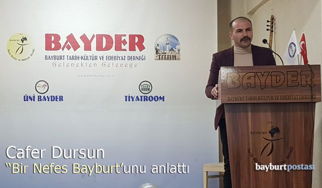 Cafer Dursun, BAYDER'DE 'Bir Nefes Bayburt'unu anlattı