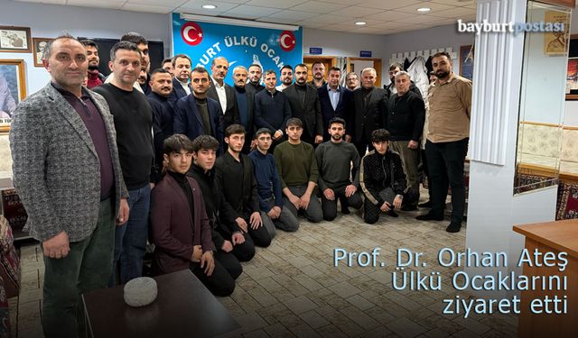 Bayburt Milletvekili Prof. Dr. Orhan Ateş'ten Ülkü Ocakları ziyareti