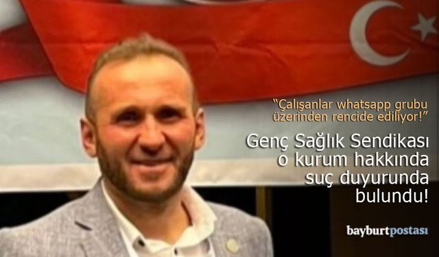 Bayburt Genç Sağlık Sendikası o kurum hakkında suç duyurusunda bulundu!