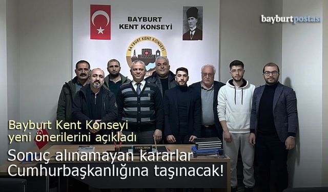 Bayburt Kent Konseyi sonuç alınmayan kararları Cumhurbaşkanlığına taşıyacak