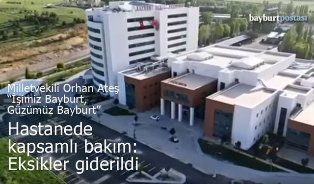 Bayburt Devlet Hastanesi'ne Kapsamlı Bakım: Eksikler Giderildi