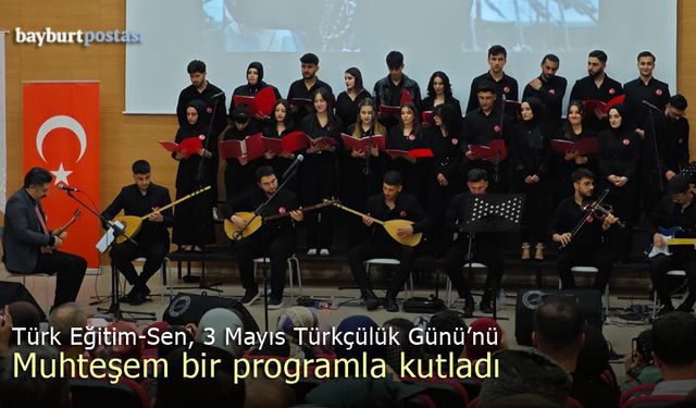 '3 Mayıs' Bayburt'ta muhteşem bir programla kutlandı