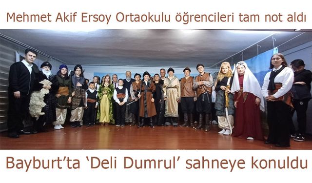 Bayburt'ta 'Deli Dumrul' sahneye konuldu