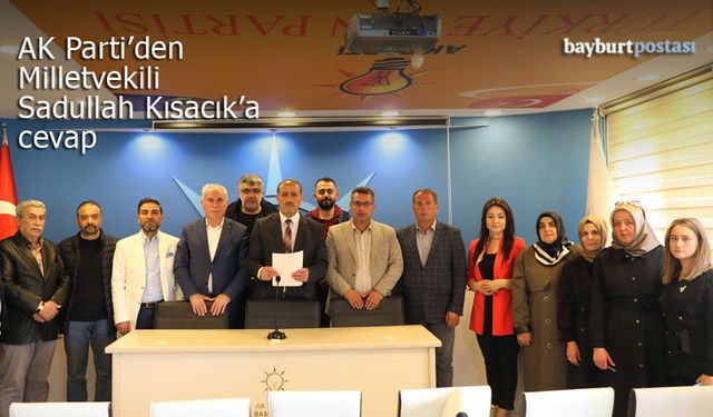 Bayburt AK Parti'den Sadullah Kısacık'a cevap