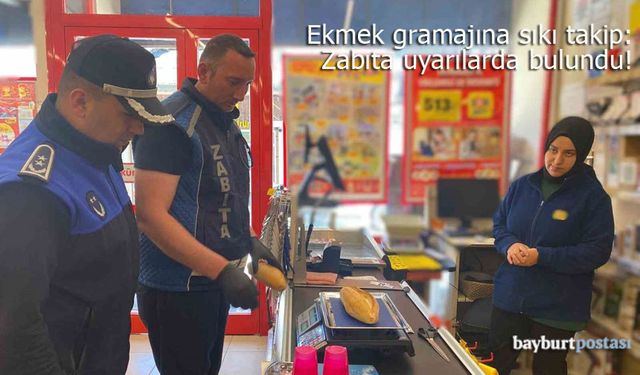 Bayburt'ta ekmek gramajına sıkı takip: Zabıta uyardı!