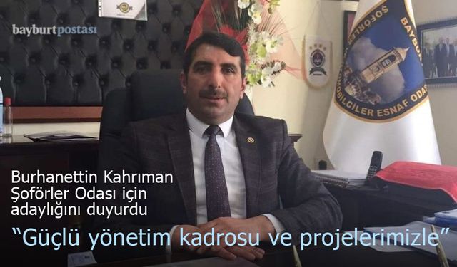 Burhanettin Kahrıman, 'Bayburt Şoförler Odası' için adaylığını duyurdu
