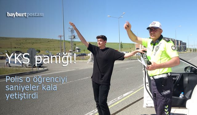 Bayburt'ta YKS paniği! Polis o öğrencinin yardımına koştu
