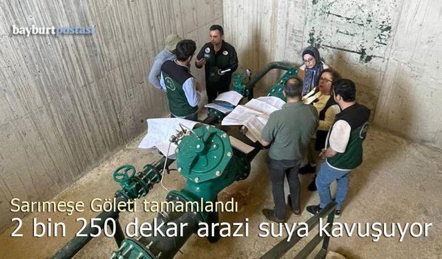 Bayburt Sarımeşe Göleti Sulama Projesiyle Tarım Arazileri Hayat Bulacak