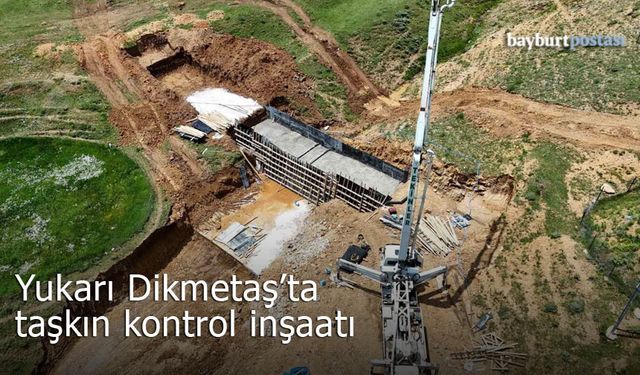 Bayburt'un Yukarı Dikmetaş köyünde taşkın kontrol inşaatı
