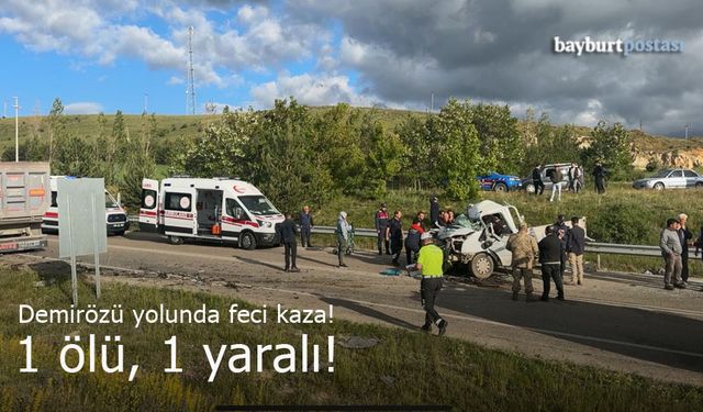 Bayburt’ta feci kaza! 1 ölü, 1 ağır yaralı!
