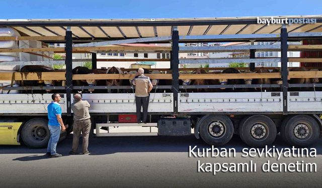 Bayburt'ta Kurban Sevkiyatına Sıkı Denetimler