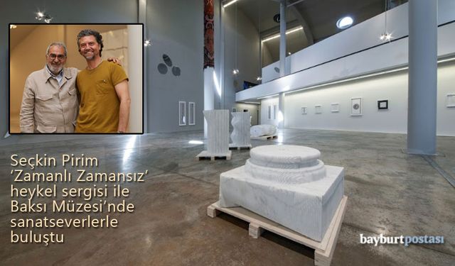 "Zamanlı Zamansız" Heykel Sergisi Baksı Müzesi'nde Sanatseverlerle Buluştu