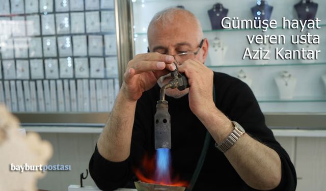 Bayburt'ta gümüşe hayat veren usta: Aziz Kantar