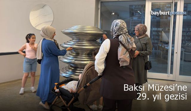 Bayburt'un sanatsal hazinesi Baksı Müzesi'ne 29. yıl gezisi