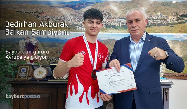 Bedirhan Akburak Balkan Şampiyonu! Bayburt'un gururu Avrupa'ya gidiyor