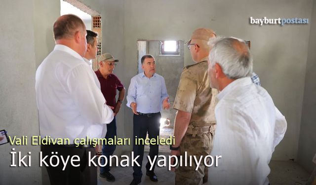 Bayburt Valisi Mustafa Eldivan, köy konakları inşaatlarını inceledi