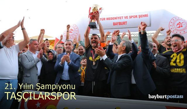 Bayburt Köyler Arası Turnuvasında 21. Yılın Şampiyonu Taşçılarspor
