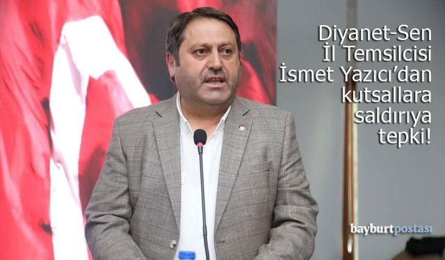 Diyanet-Sen Bayburt İl Temsilcisi İsmet Yazıcı'dan Leman Dergisi'ne Kınama