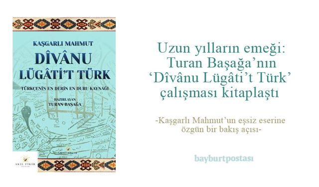 Turan Başağa'nın 'Dîvânu Lügâti't Türk' çalışması kitaplaştı