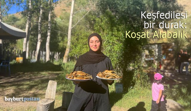 Bayburt’ta keşfedilesi bir durak: Koşat Alabalık
