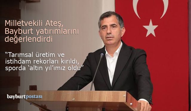 Milletvekili Prof. Dr. Orhan Ateş, Bayburt'a kazandırılanları anlattı