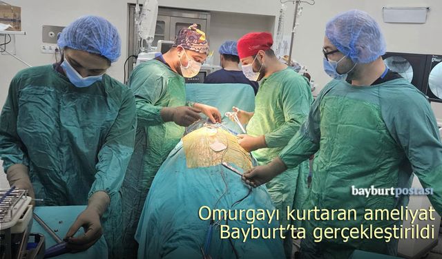 Omurgayı kurtaran ameliyat Bayburt'ta yapıldı