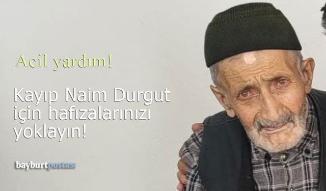 90 yaşındaki kayıp Naim Durgut için hafızalarınızı yoklayın!