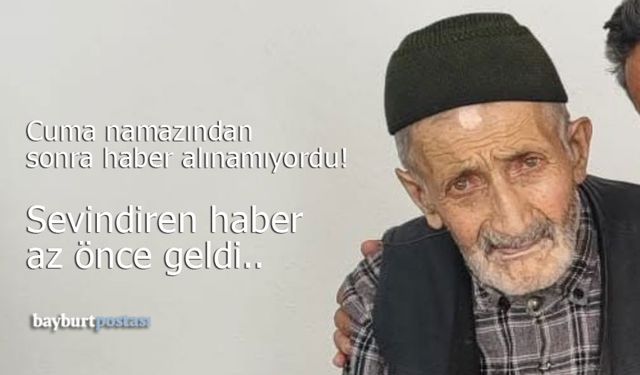 Bayburt'ta kaybolan 90 yaşındaki Naim Durgut bulundu!
