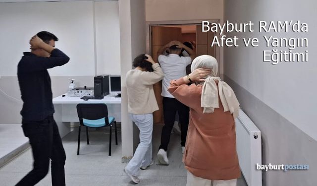Bayburt RAM'da Afet ve Yangın Eğitimi