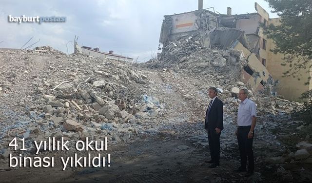 Bayburt'ta 41 yıllık o okul binası yıkıldı!