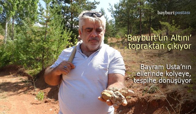 'Bayburt'un Altını' topraktan çıkıyor, kolye ve tespih haline geliyor