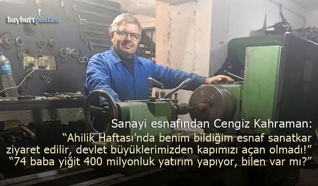 Bayburt sanayi esnafından sitem: "Destek alamıyoruz, merak dahi edilmiyoruz!"