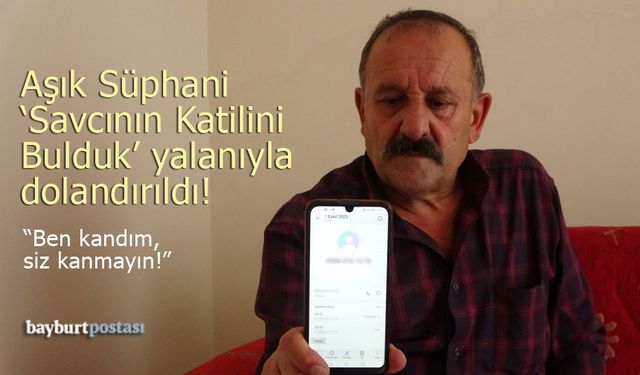 Aşık Süphanî, "Savcının Katilini Bulduk" yalanıyla dolandırıldı!