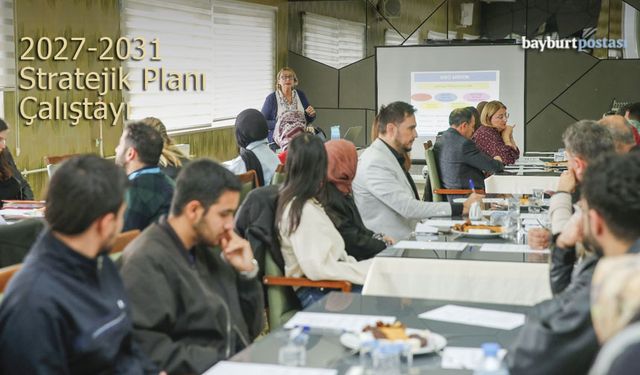 Bayburt Üniversitesi 2027–2031 Stratejik Planı Çalıştayı