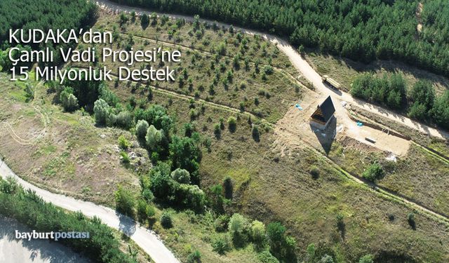 KUDAKA'dan Aslandağı Çamlı Vadi Projesi'ne 15 Milyon TL Destek