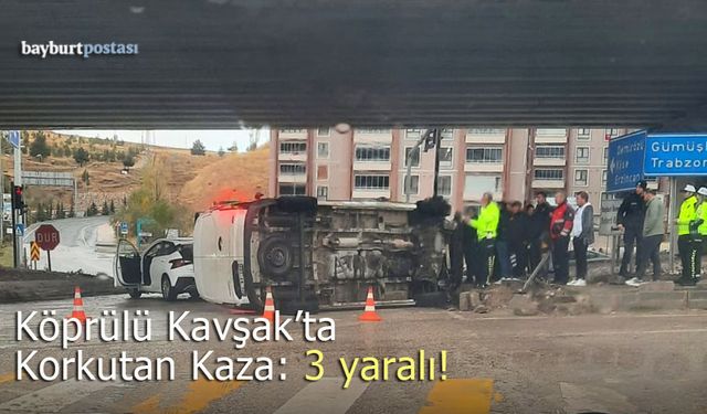 Bayburt Köprülü Kavşak'ta korkutan kaza: 3 yaralı!