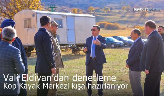 Vali Eldivan'dan Kop Kayak Merkezi'nde Kış Öncesi Denetim