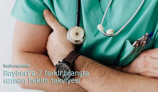 Bayburt'a 7 Farklı Branşta Uzman Hekim Takviyesi