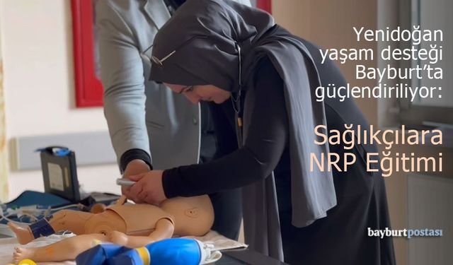 Yenidoğan Yaşam Desteği Bayburt'ta Güçlendiriliyor